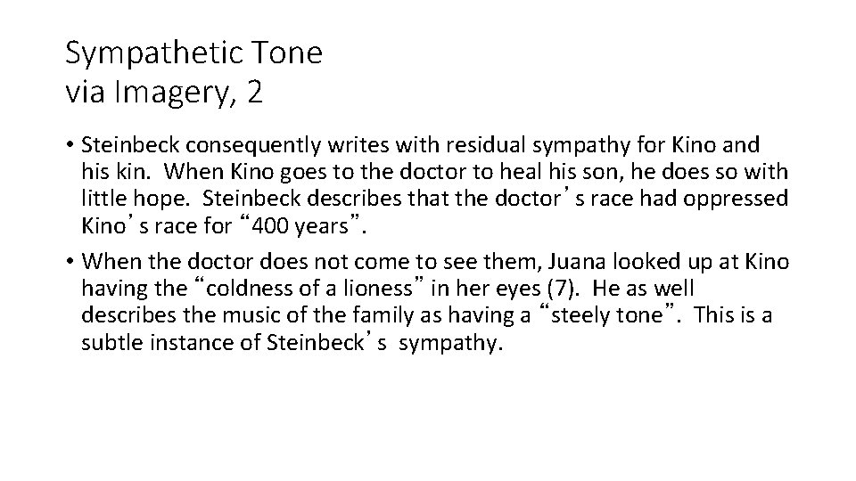 Sympathetic Tone via Imagery, 2 • Steinbeck consequently writes with residual sympathy for Kino