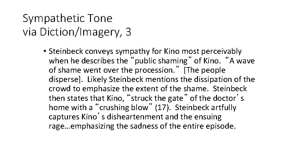 Sympathetic Tone via Diction/Imagery, 3 • Steinbeck conveys sympathy for Kino most perceivably when