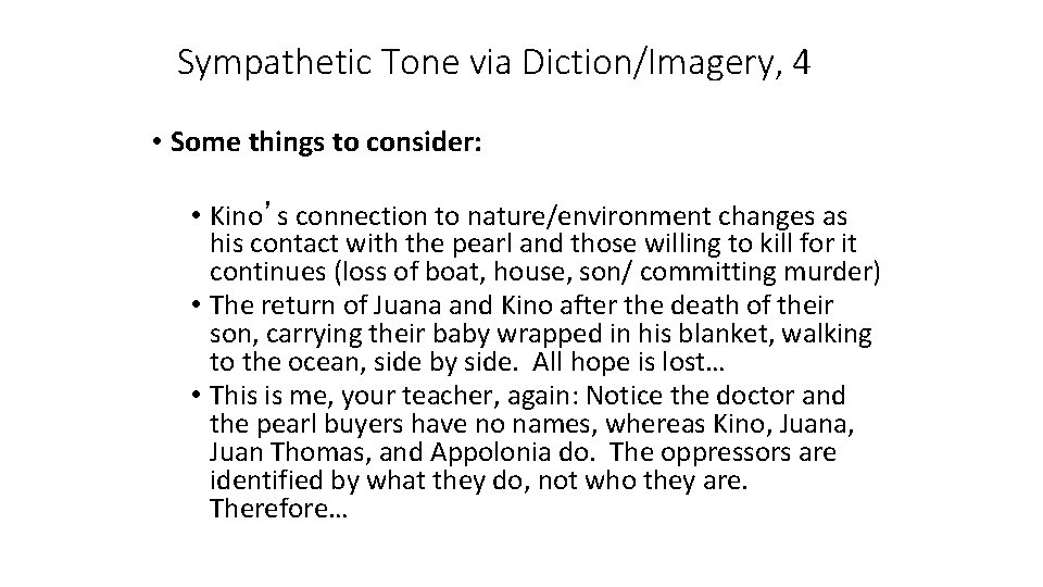 Sympathetic Tone via Diction/Imagery, 4 • Some things to consider: • Kino’s connection to