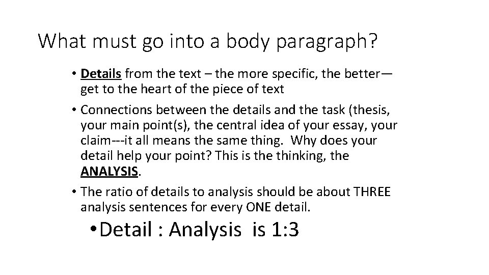 What must go into a body paragraph? • Details from the text – the