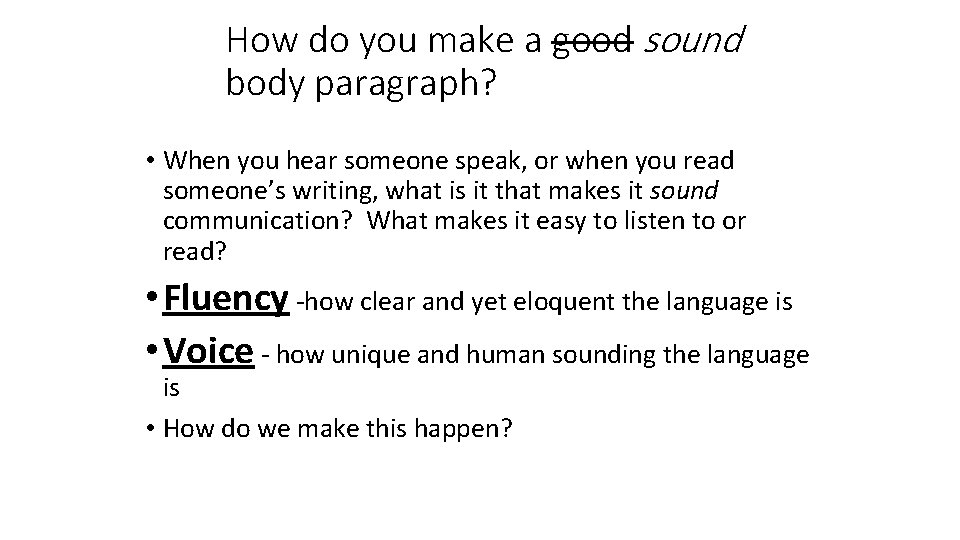 How do you make a good sound body paragraph? • When you hear someone