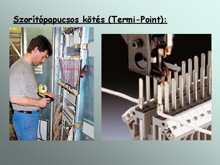 Szorítópapucsos kötés (Termi-Point): Szorítópapucsos kötés (Termi-Point):