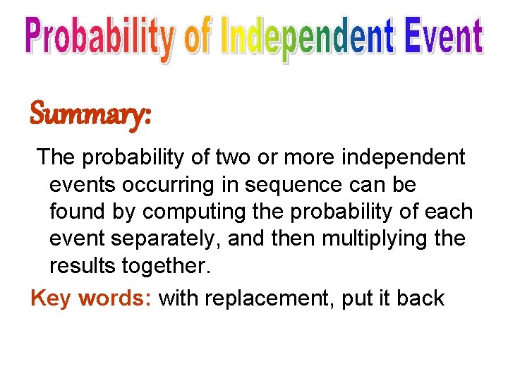 Summary: The probability of two or more independent events occurring in sequence can be