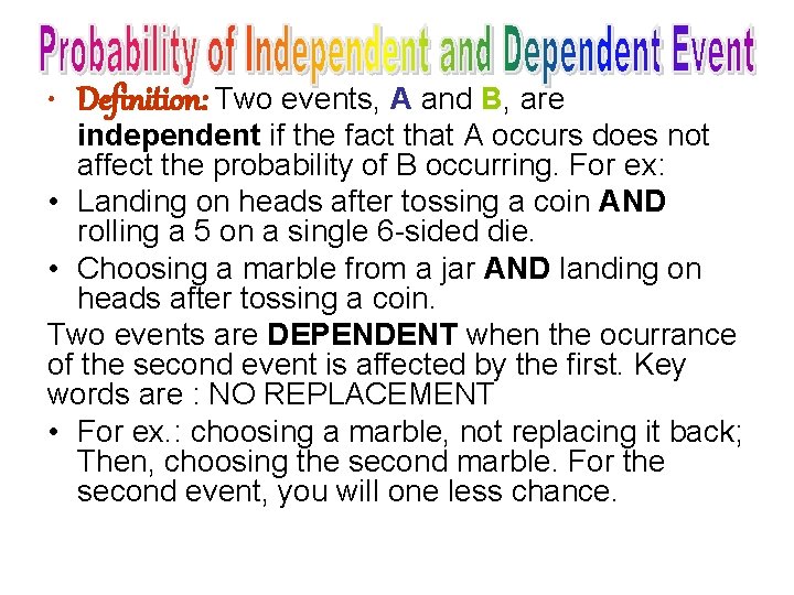  • Definition: Two events, A and B, are independent if the fact that