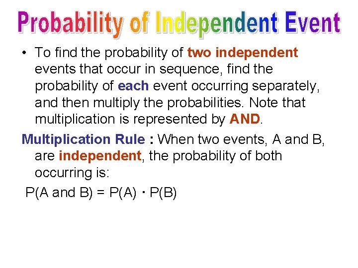  • To find the probability of two independent events that occur in sequence,