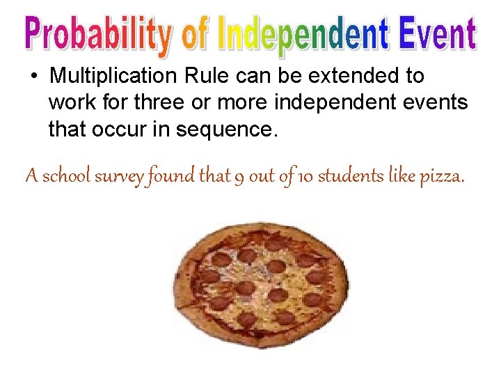  • Multiplication Rule can be extended to work for three or more independent