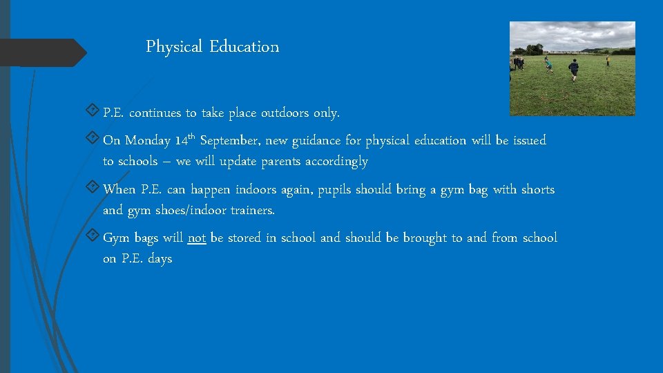 Physical Education P. E. continues to take place outdoors only. On Monday 14 th