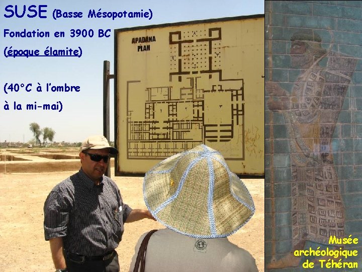 SUSE (Basse Mésopotamie) Suse Fondation en 3900 BC (époque élamite) (40°C à l’ombre à
