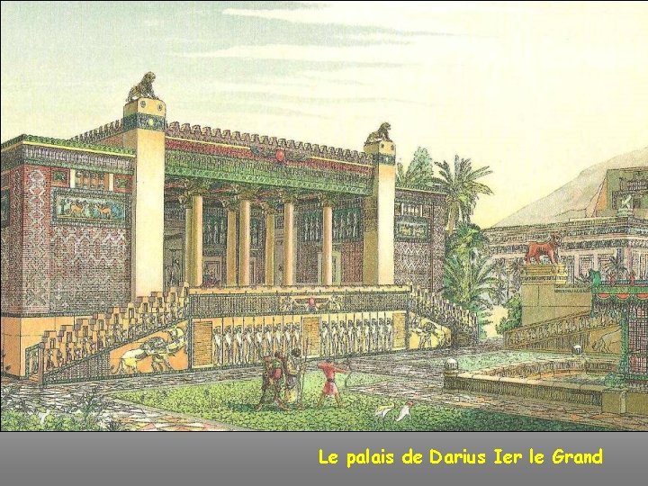 Le palais de Darius Ier le Grand 