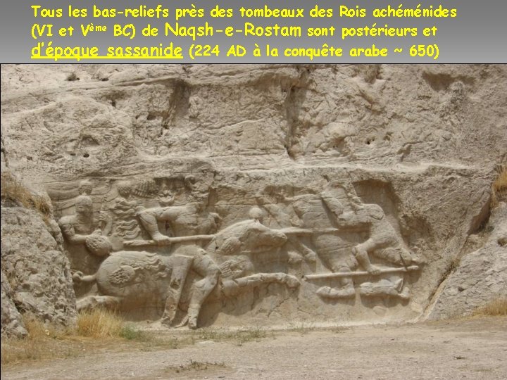 Tous les bas-reliefs près des tombeaux des Rois achéménides (VI et Vème BC) de