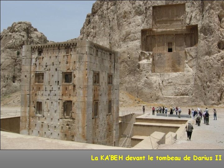 La KA’BEH devant le tombeau de Darius II 