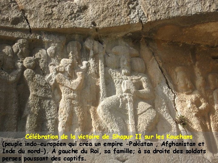 Bishapur Les bas-reliefs sassanides Célébration de la victoire de Shapur II sur les Kouchans