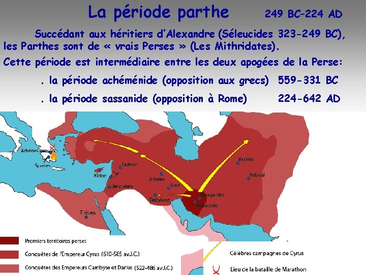 La période parthe 249 BC– 224 AD Succédant aux héritiers d’Alexandre (Séleucides 323 -249