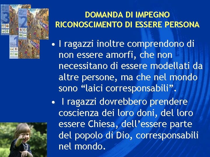 DOMANDA DI IMPEGNO RICONOSCIMENTO DI ESSERE PERSONA • I ragazzi inoltre comprendono di non