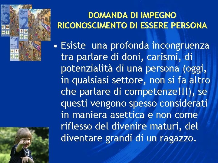 DOMANDA DI IMPEGNO RICONOSCIMENTO DI ESSERE PERSONA • Esiste una profonda incongruenza tra parlare