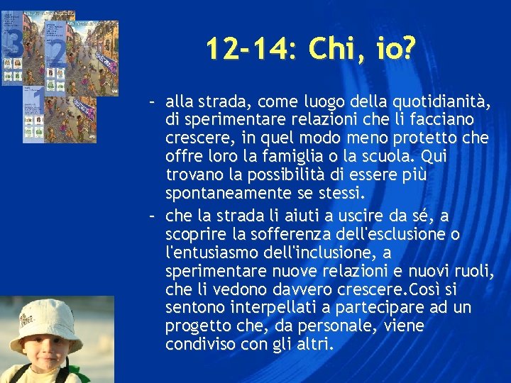 12 -14: Chi, io? – alla strada, come luogo della quotidianità, di sperimentare relazioni