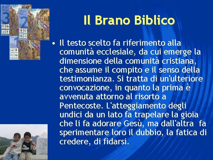 Il Brano Biblico • Il testo scelto fa riferimento alla comunità ecclesiale, da cui