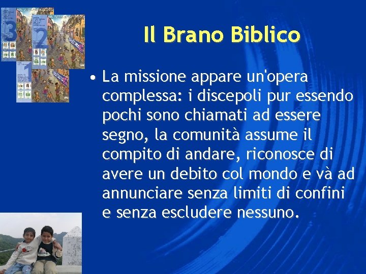 Il Brano Biblico • La missione appare un'opera complessa: i discepoli pur essendo pochi