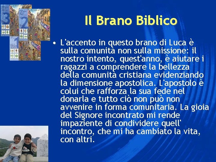 Il Brano Biblico • L'accento in questo brano di Luca è sulla comunità non