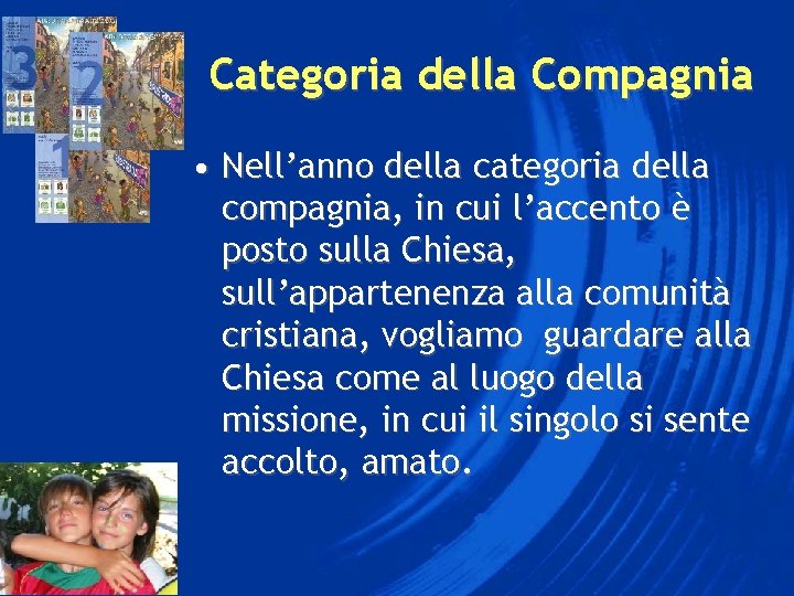 Categoria della Compagnia • Nell’anno della categoria della compagnia, in cui l’accento è posto