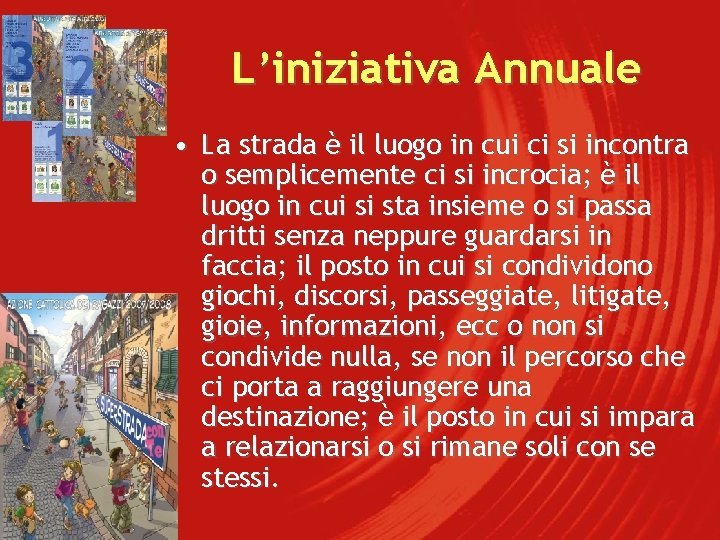 L’iniziativa Annuale • La strada è il luogo in cui ci si incontra o