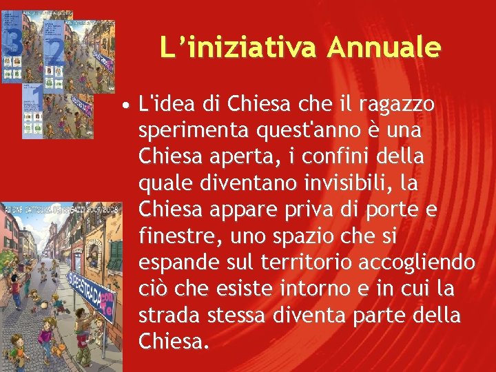 L’iniziativa Annuale • L'idea di Chiesa che il ragazzo sperimenta quest'anno è una Chiesa