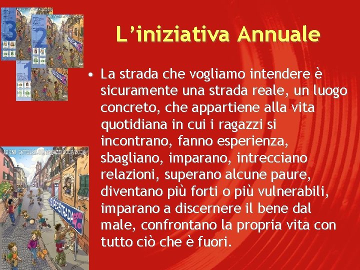 L’iniziativa Annuale • La strada che vogliamo intendere è sicuramente una strada reale, un