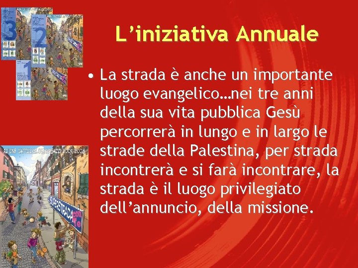 L’iniziativa Annuale • La strada è anche un importante luogo evangelico…nei tre anni della