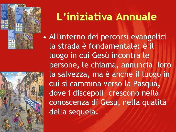 L’iniziativa Annuale • All'interno dei percorsi evangelici la strada è fondamentale: è il luogo