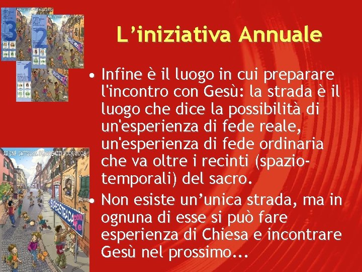 L’iniziativa Annuale • Infine è il luogo in cui preparare l'incontro con Gesù: la