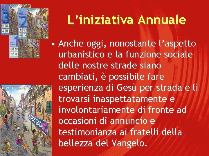 L’iniziativa Annuale • Anche oggi, nonostante l’aspetto urbanistico e la funzione sociale delle nostre