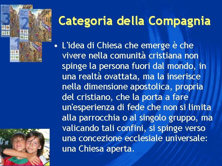 Categoria della Compagnia • L'idea di Chiesa che emerge è che vivere nella comunità