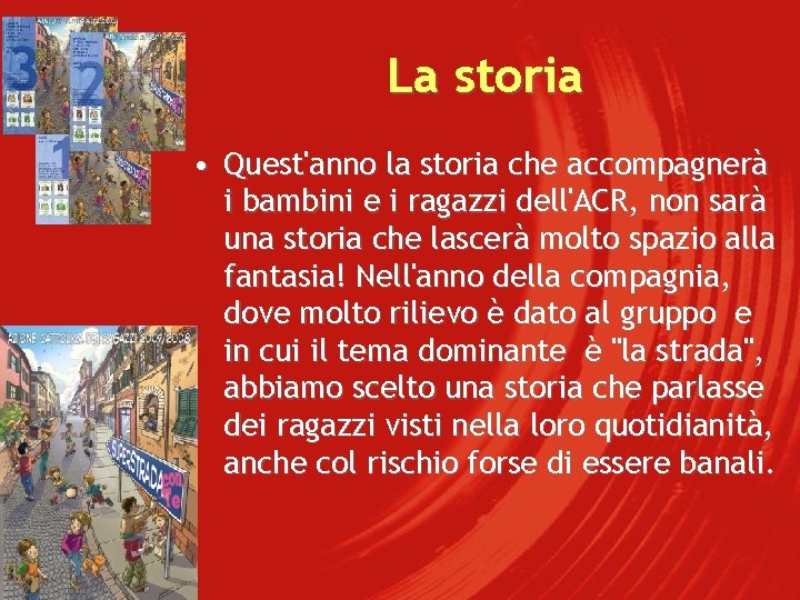 La storia • Quest'anno la storia che accompagnerà i bambini e i ragazzi dell'ACR,