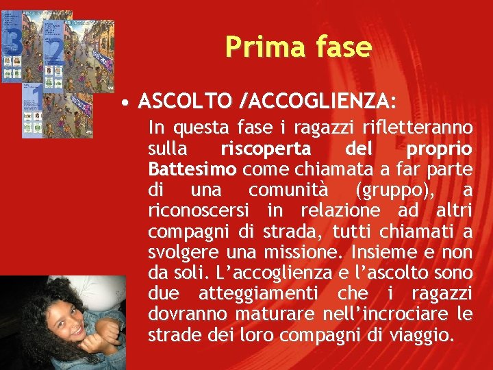 Prima fase • ASCOLTO /ACCOGLIENZA: In questa fase i ragazzi rifletteranno sulla riscoperta del Prima fase • ASCOLTO /ACCOGLIENZA: In questa fase i ragazzi rifletteranno sulla riscoperta del
