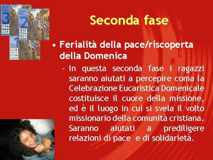 Seconda fase • Ferialità della pace/riscoperta della Domenica – In questa seconda fase i