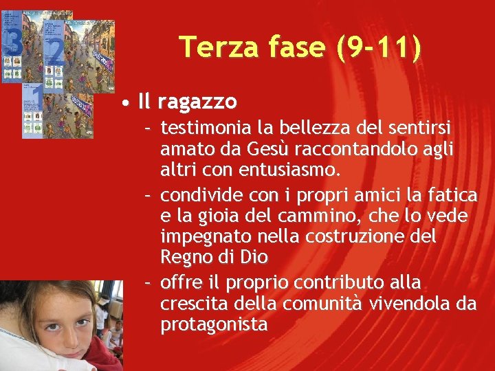 Terza fase (9 -11) • Il ragazzo – testimonia la bellezza del sentirsi amato