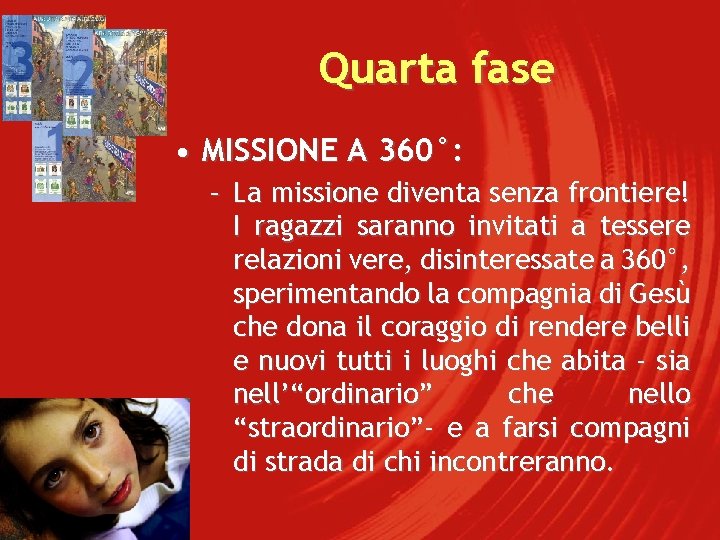 Quarta fase • MISSIONE A 360°: – La missione diventa senza frontiere! I ragazzi