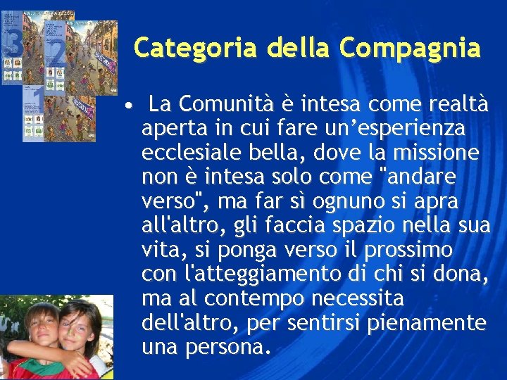 Categoria della Compagnia • La Comunità è intesa come realtà aperta in cui fare