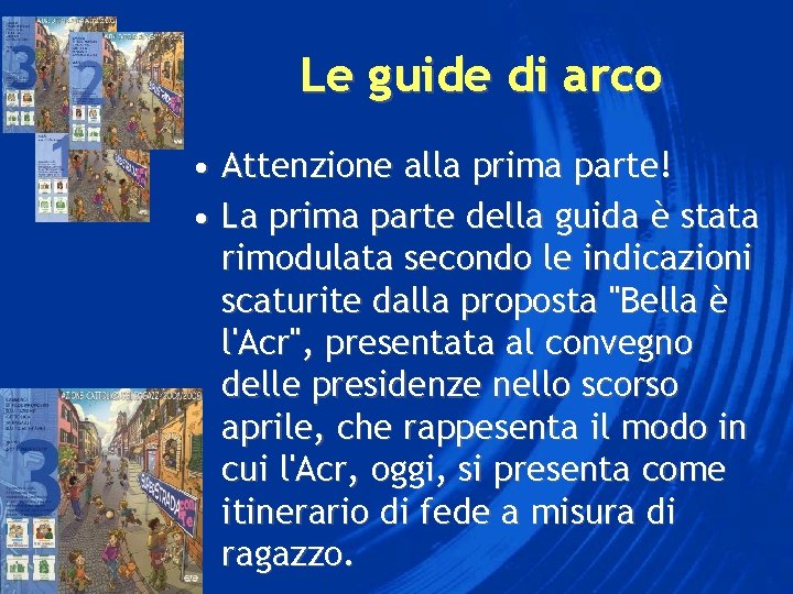 Le guide di arco • Attenzione alla prima parte! • La prima parte della