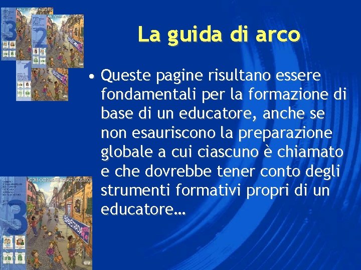 La guida di arco • Queste pagine risultano essere fondamentali per la formazione di