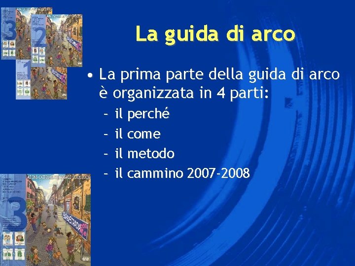 La guida di arco • La prima parte della guida di arco è organizzata