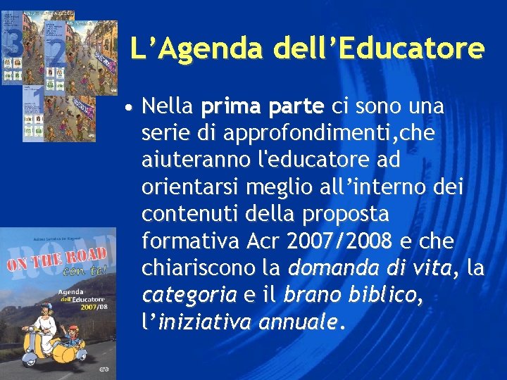 L’Agenda dell’Educatore • Nella prima parte ci sono una serie di approfondimenti, che aiuteranno