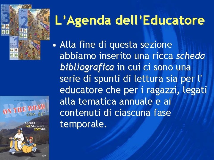 L’Agenda dell’Educatore • Alla fine di questa sezione abbiamo inserito una ricca scheda bibliografica