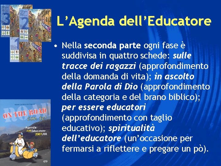 L’Agenda dell’Educatore • Nella seconda parte ogni fase è suddivisa in quattro schede: sulle