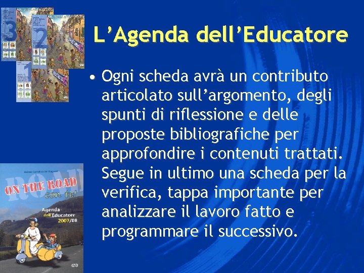 L’Agenda dell’Educatore • Ogni scheda avrà un contributo articolato sull’argomento, degli spunti di riflessione