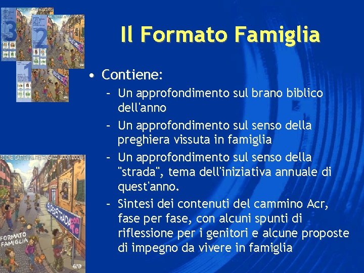 Il Formato Famiglia • Contiene: – Un approfondimento sul brano biblico dell'anno – Un