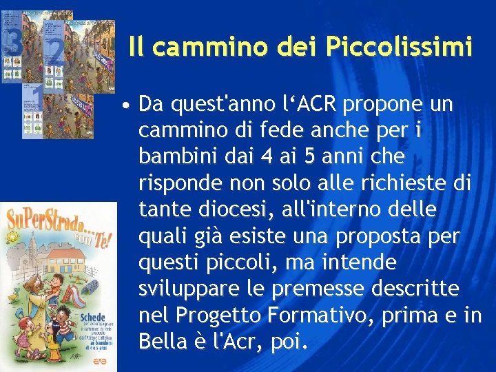 Il cammino dei Piccolissimi • Da quest'anno l‘ACR propone un cammino di fede anche