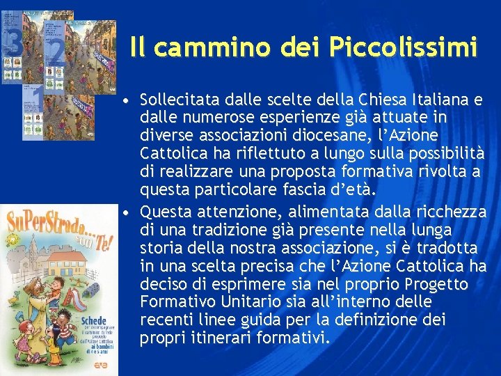 Il cammino dei Piccolissimi • Sollecitata dalle scelte della Chiesa Italiana e dalle numerose