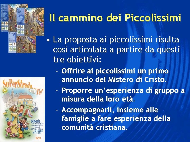 Il cammino dei Piccolissimi • La proposta ai piccolissimi risulta così articolata a partire