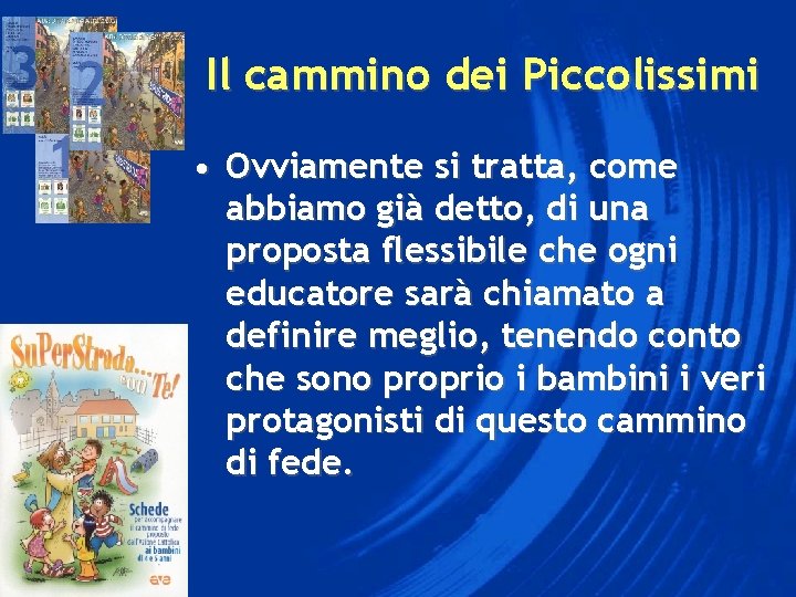 Il cammino dei Piccolissimi • Ovviamente si tratta, come abbiamo già detto, di una